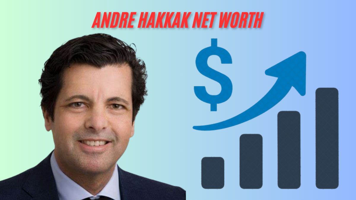 Andre Hakkak net worth 2025: A Comprehensive Look at His Life and Career