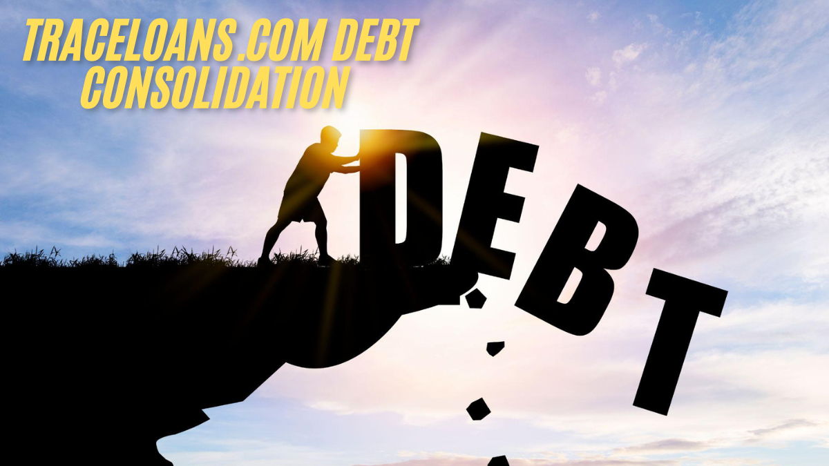 Understanding Debt Consolidation with TraceLoans.com: A Comprehensive Guide