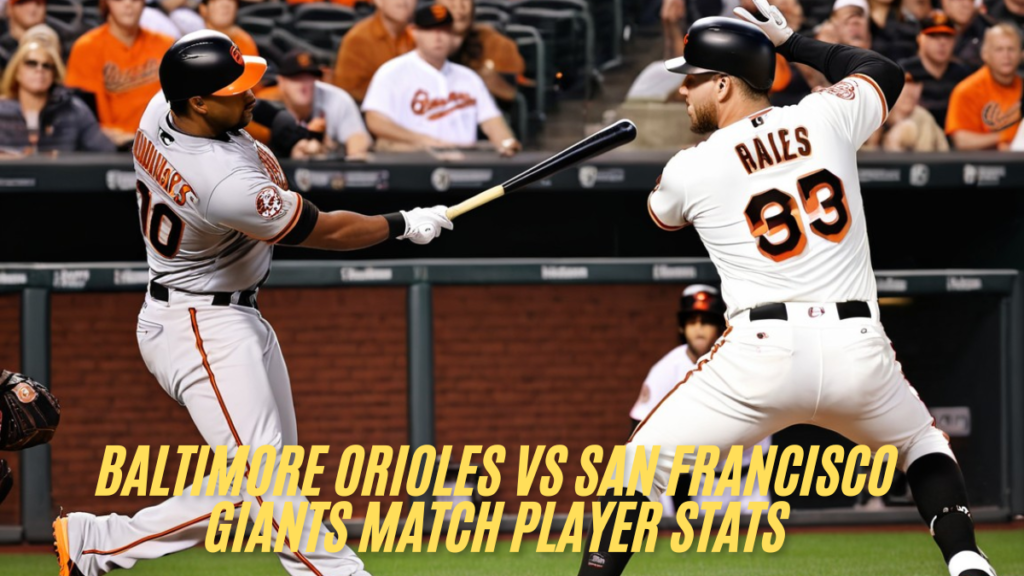 Baltimore orioles vs san francisco giants match player stats