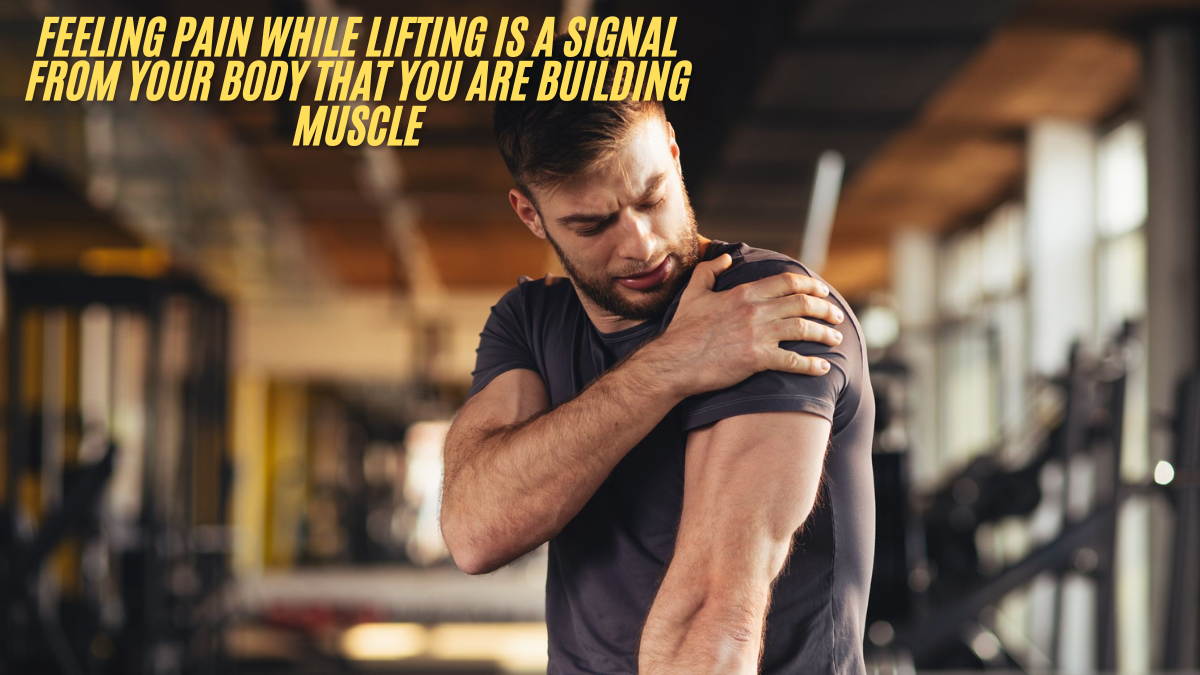 Feeling pain while lifting is a signal from your body that you are building muscle latest guide 2025