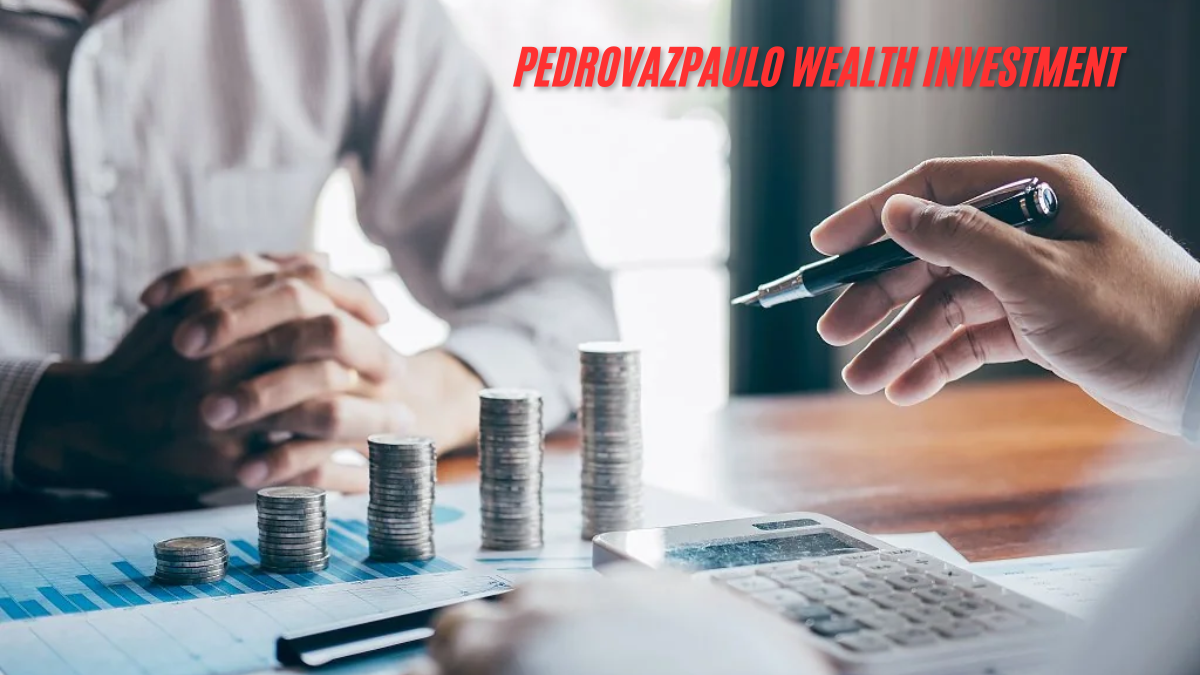 Pedrovazpaulo wealth Investment Strategies a Path to Wealth in 2025